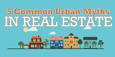 5 Common Urban Myths in Real Estate