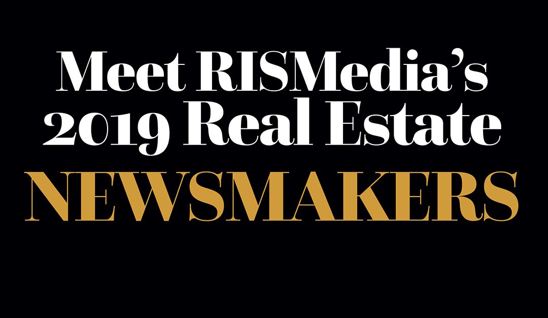 RISMedia’s 2019 Real Estate Newsmakers: Inside the Issue