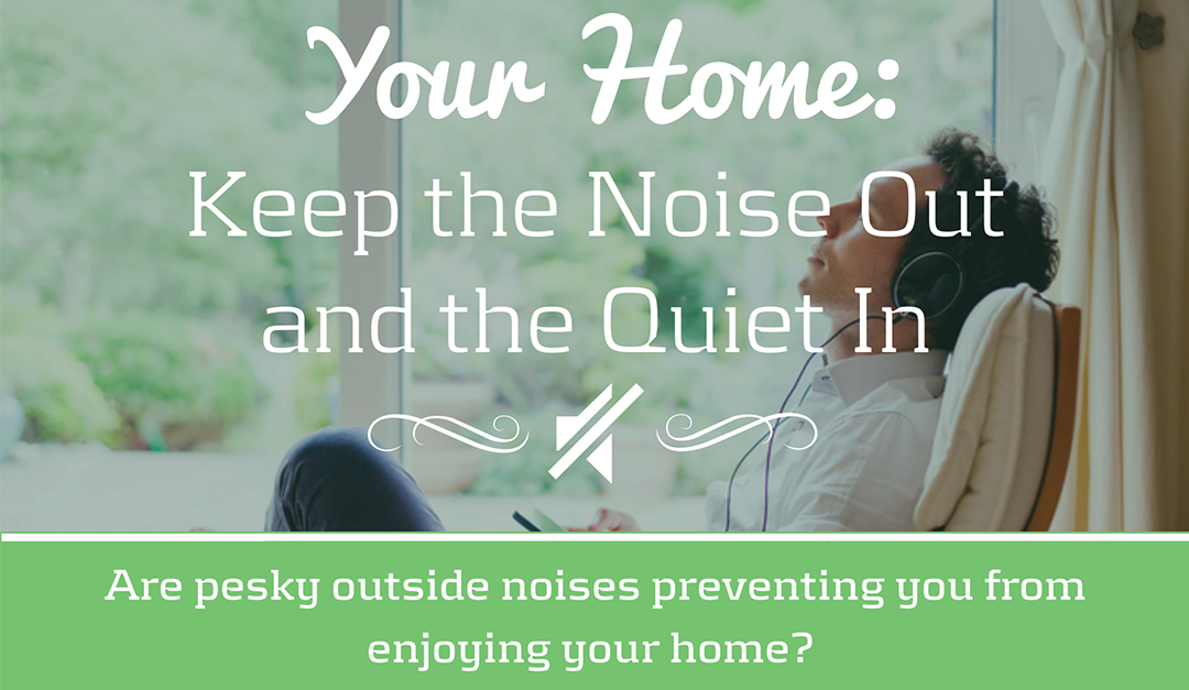 Your Home: Keep the Noise Out and the Quiet In