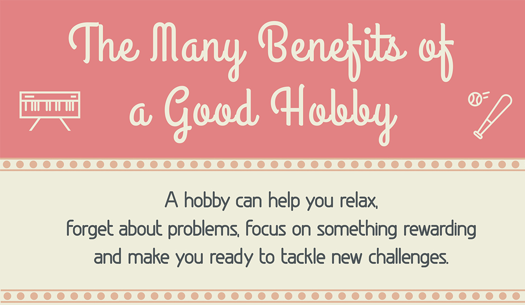 The Many Benefits of a Good Hobby