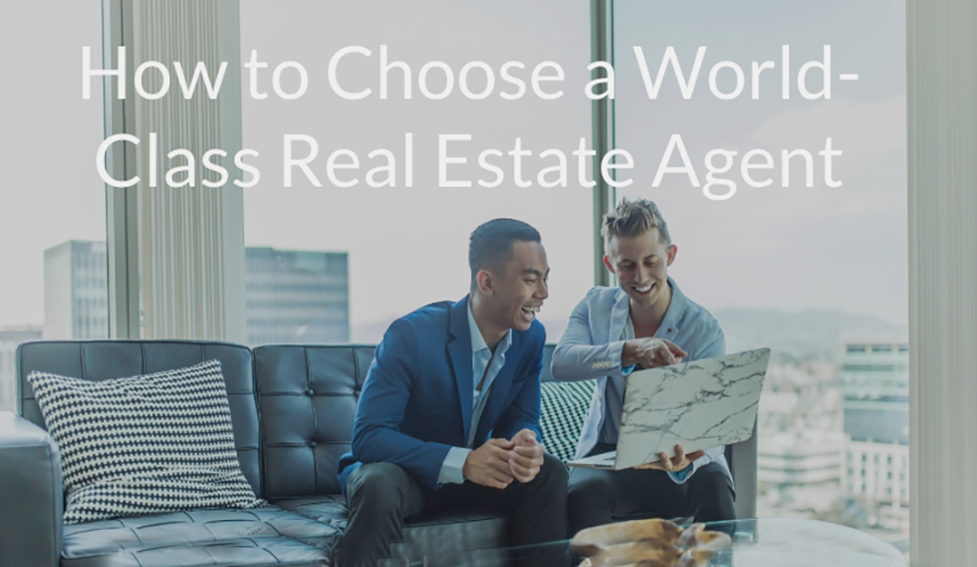 How to Choose a World Class Real Estate Agent