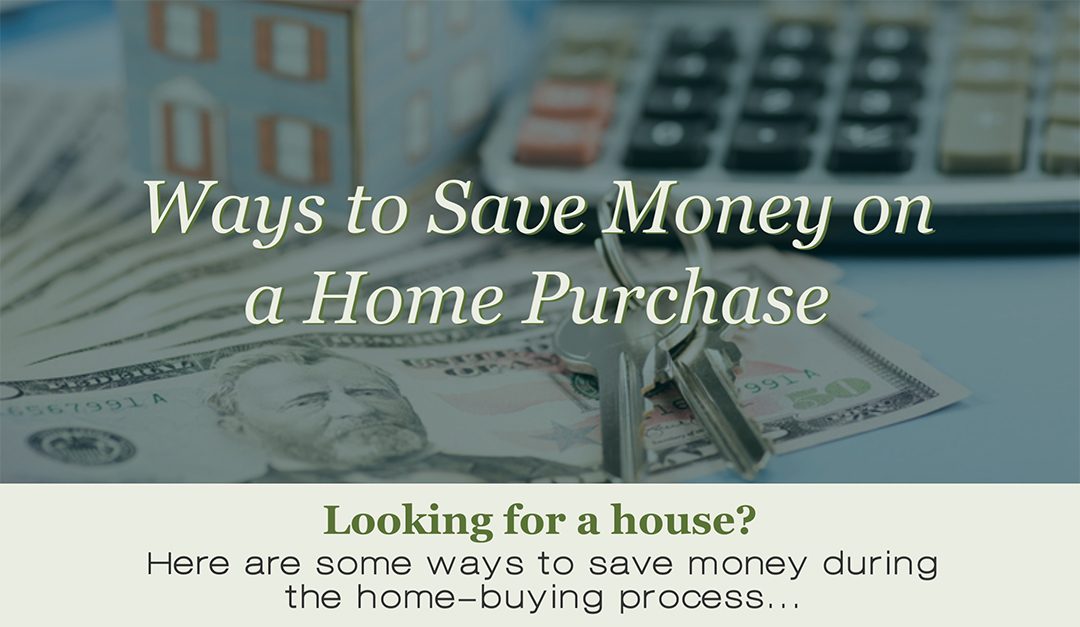 Ways to Save Money on a Home Purchase