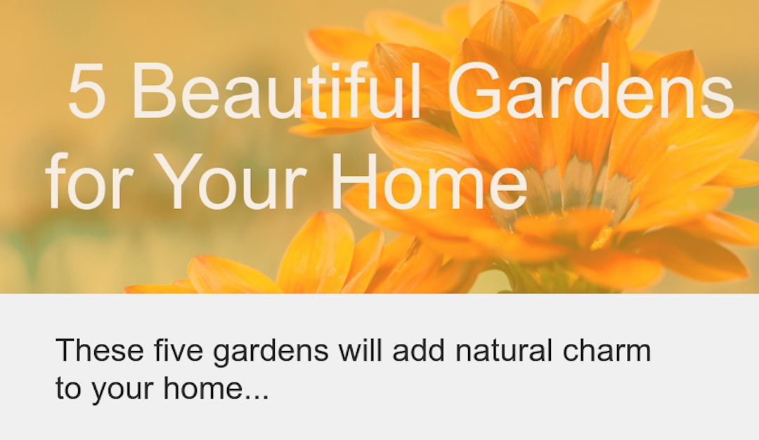5 Beautiful Gardens for Your Home