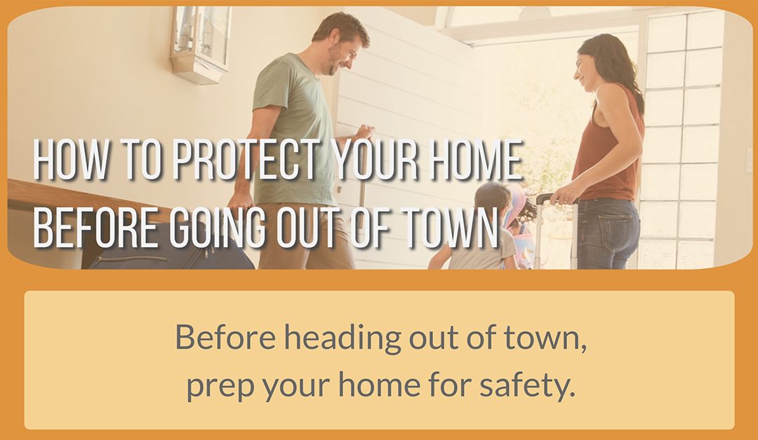 How to Protect Your Home Before Going Out of Town