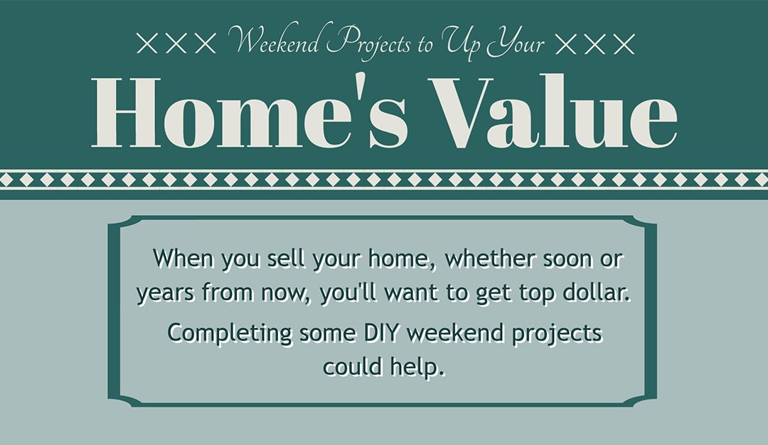 Weekend Projects to Up Your Home’s Value