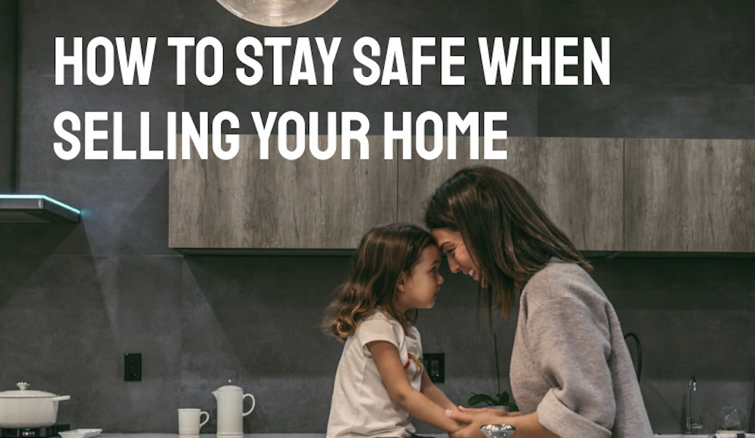 4 Ways to Protect Your Safety When Selling Your Home