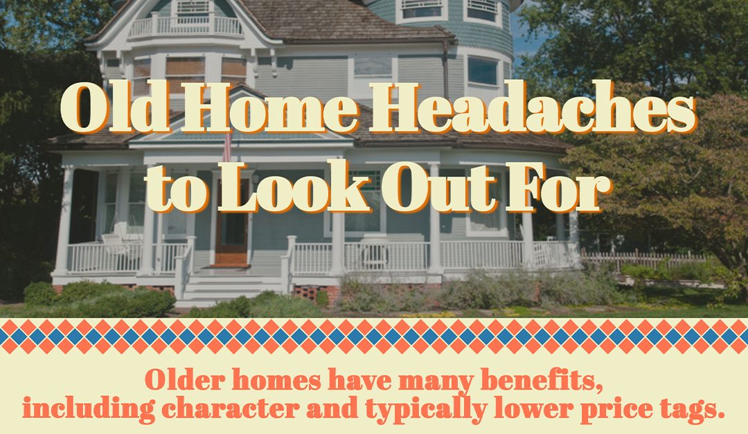 Old Home Headaches to Look Out For