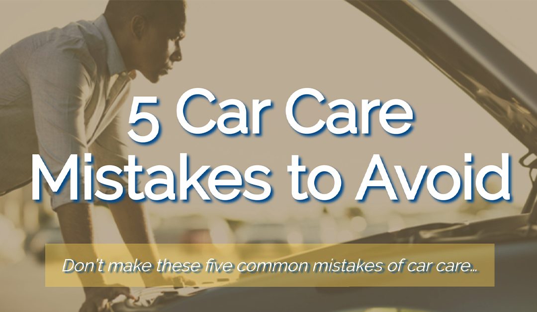 5 Car Care Mistakes to Avoid