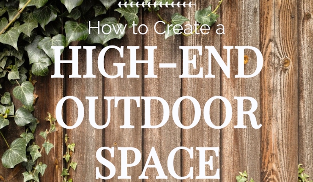 How to Create a High-End Outdoor Space