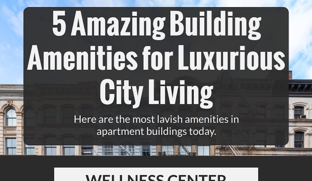 5 Amazing Building Amenities for Luxurious City Living