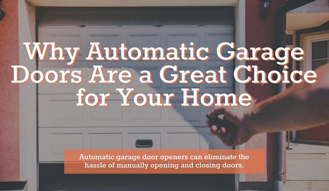 Why Automatic Garage Doors Are a Great Choice for Your Home