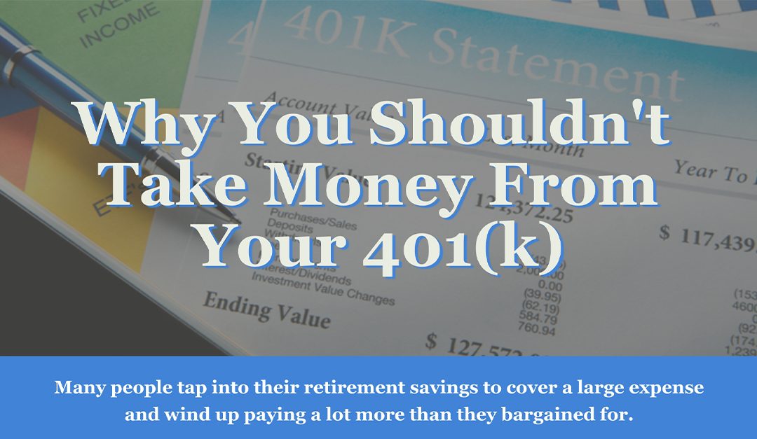 Why You Shouldn’t Take Money From Your 401(k)