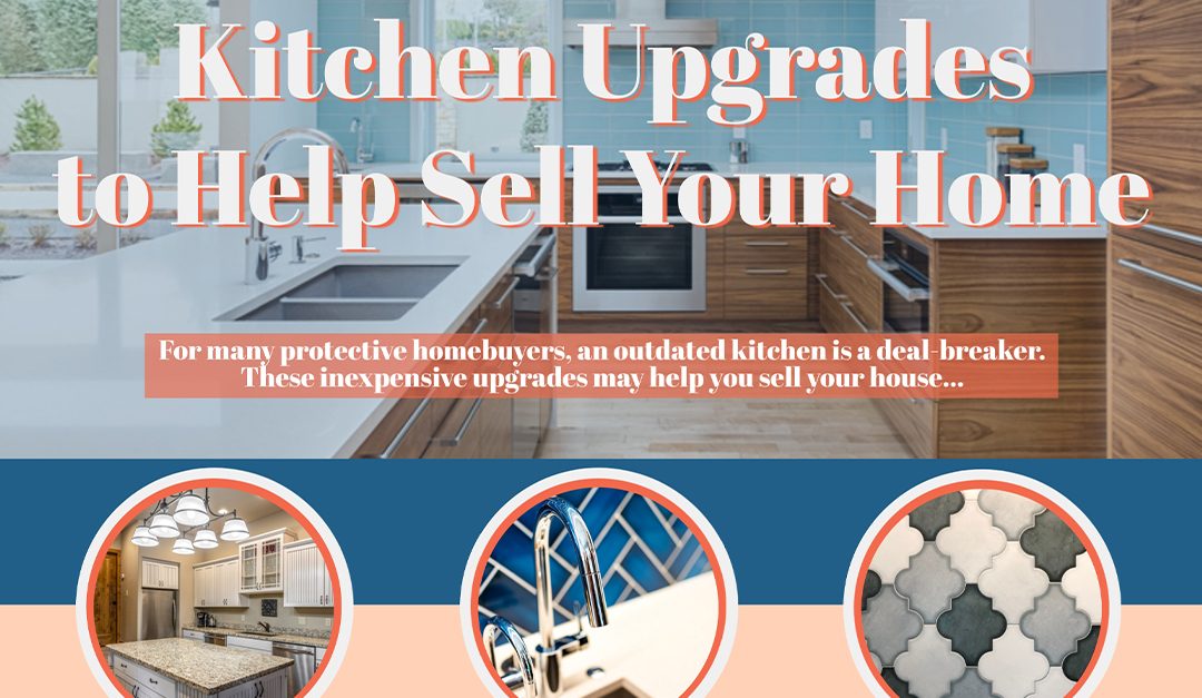 Kitchen Upgrades to Help Sell Your Home