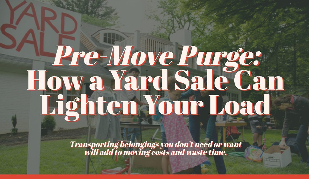 Pre-Move Purge: How a Yard Sale Can Lighten Your Load