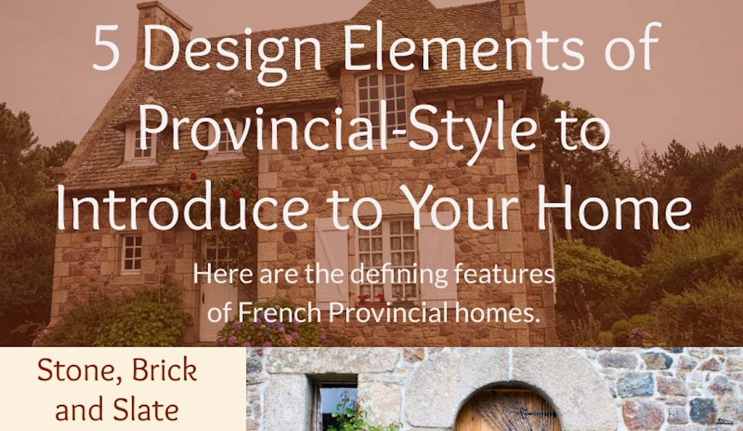 5 Design Elements of Provincial-Style to Introduce to Your Home