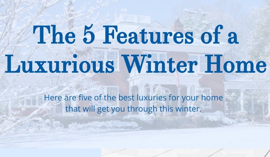 The 5 Features of a Luxurious Winter Home