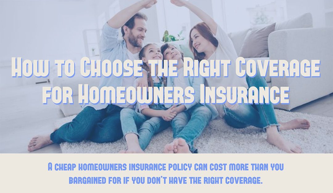 How to Choose the Right Coverage for Homeowners Insurance