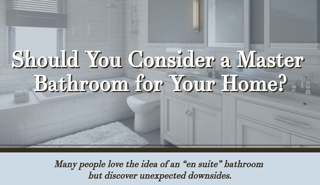 Should You Consider a Master Bathroom for Your Home?
