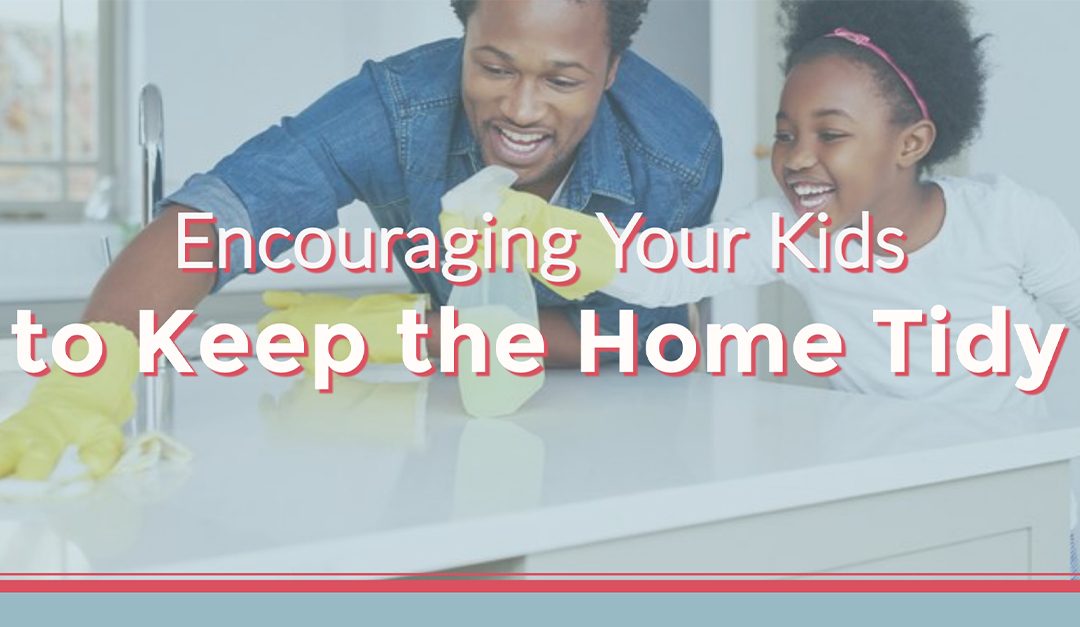 Encouraging Your Kids to Keep the Home Tidy