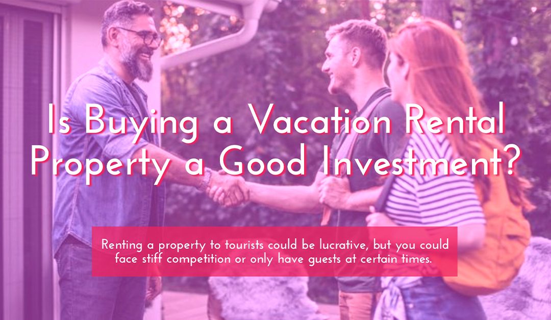 Is Buying a Vacation Rental Property a Good Investment?