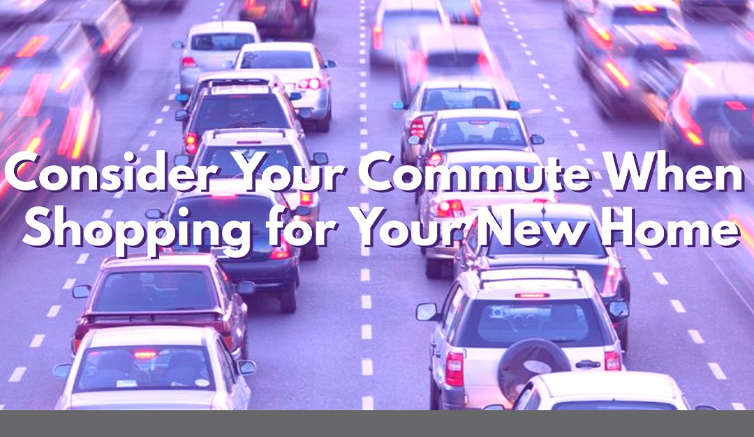 Consider Your Commute When Shopping for Your New Home