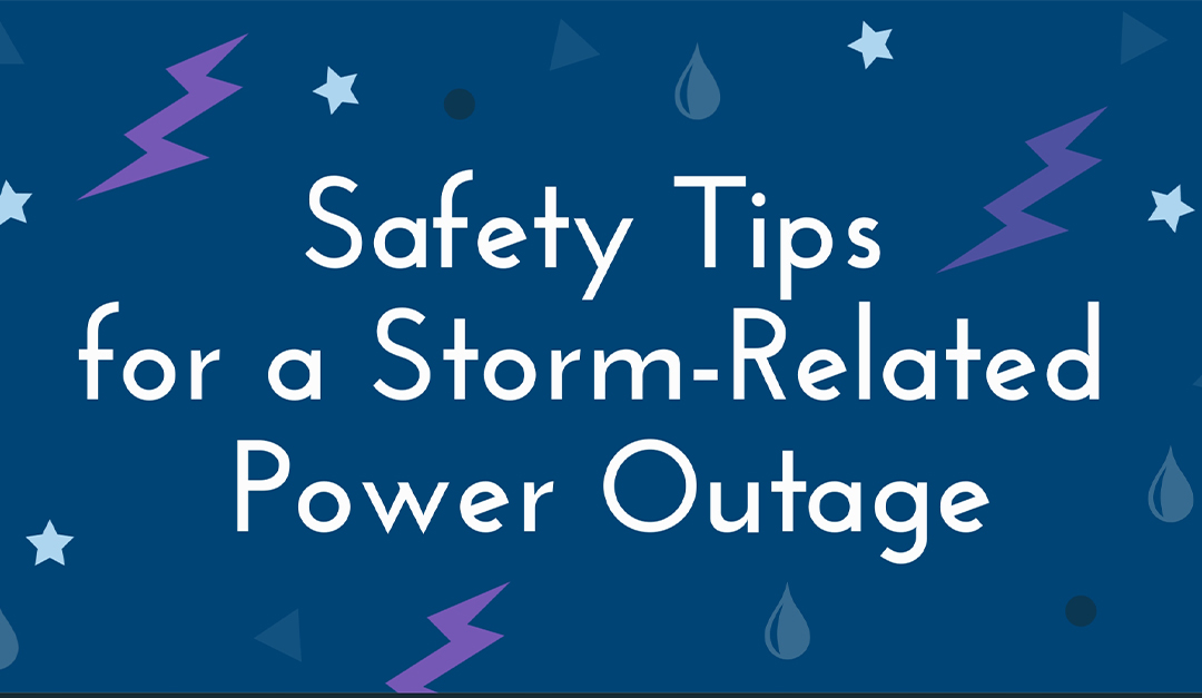 Safety Tips for a Storm-Related Power Outage