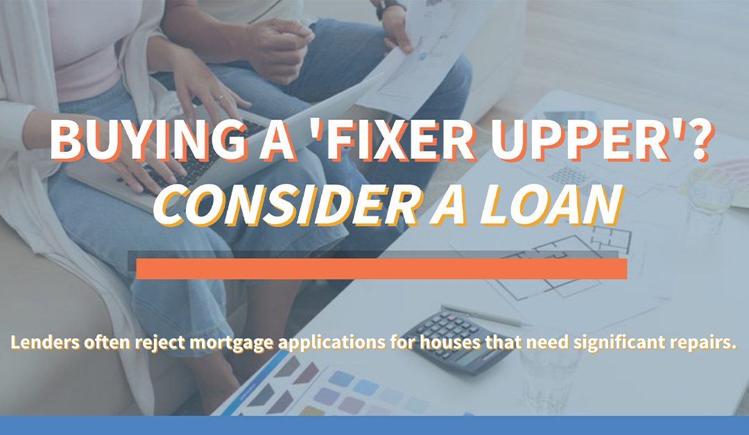 Buying a Fixer-Upper? Consider a Loan