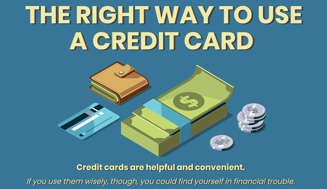 The Right Way to Use a Credit Card