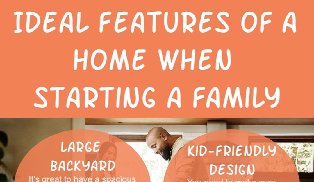 Ideal Features of a Home When Starting a Family