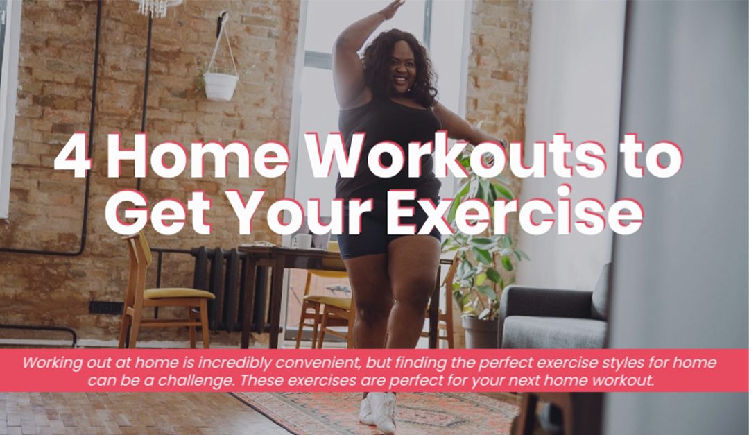 4 Home Workouts to Get Your Exercise