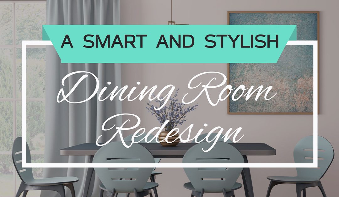 A Smart and Stylish Dining Room Redesign