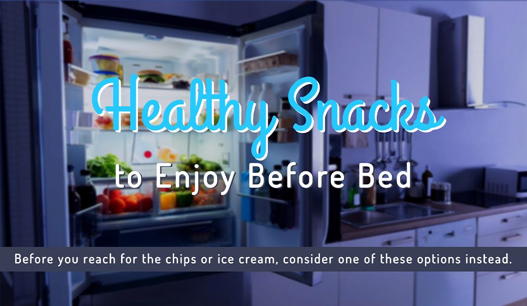 Healthy Snacks to Enjoy Before Bed