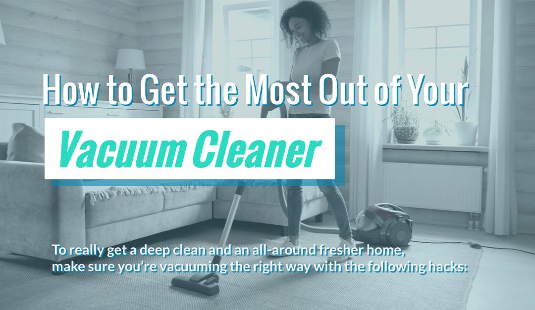 How to Get the Most Out of Your Vacuum Cleaner