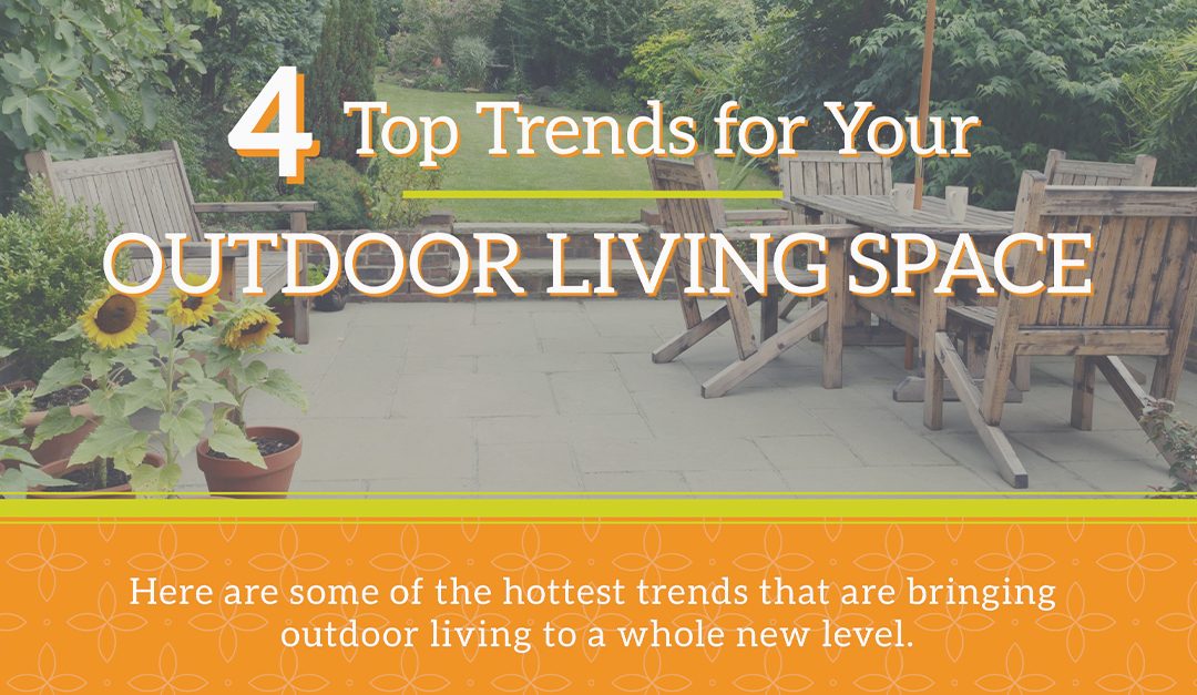 4 Top Trends for Your Outdoor Living Space