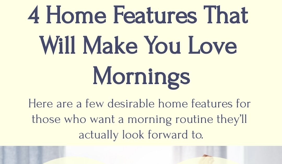 4 Home Features That Will Make You Love Mornings