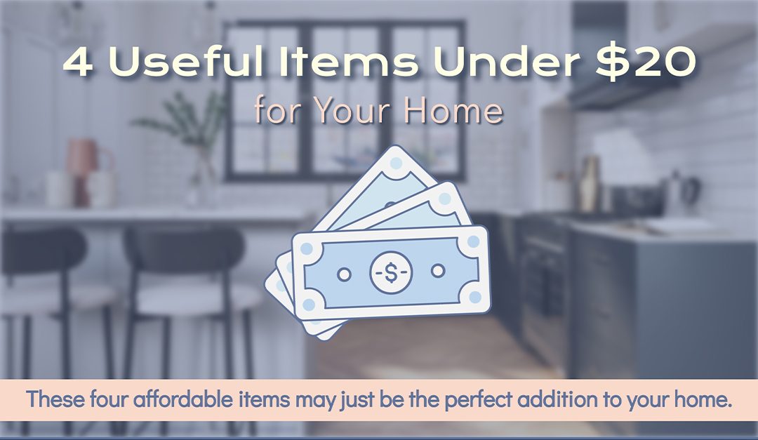 4 Useful Items Under $20 for Your Home