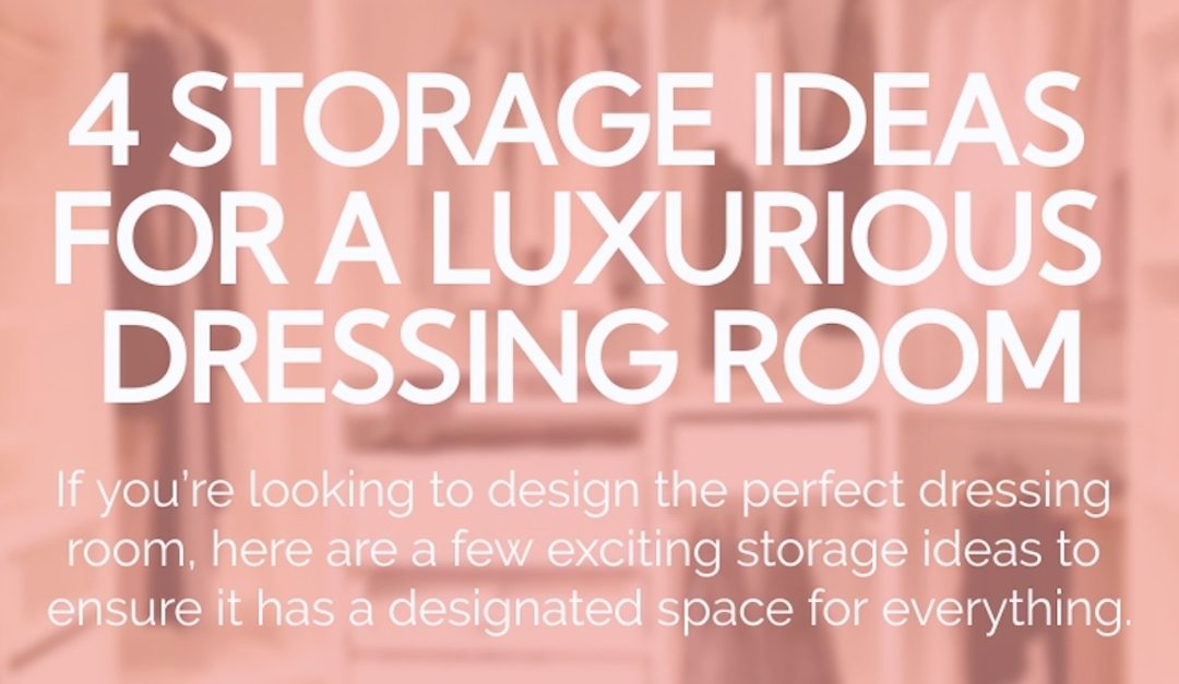 4 Storage Ideas for a Luxurious Dressing Room