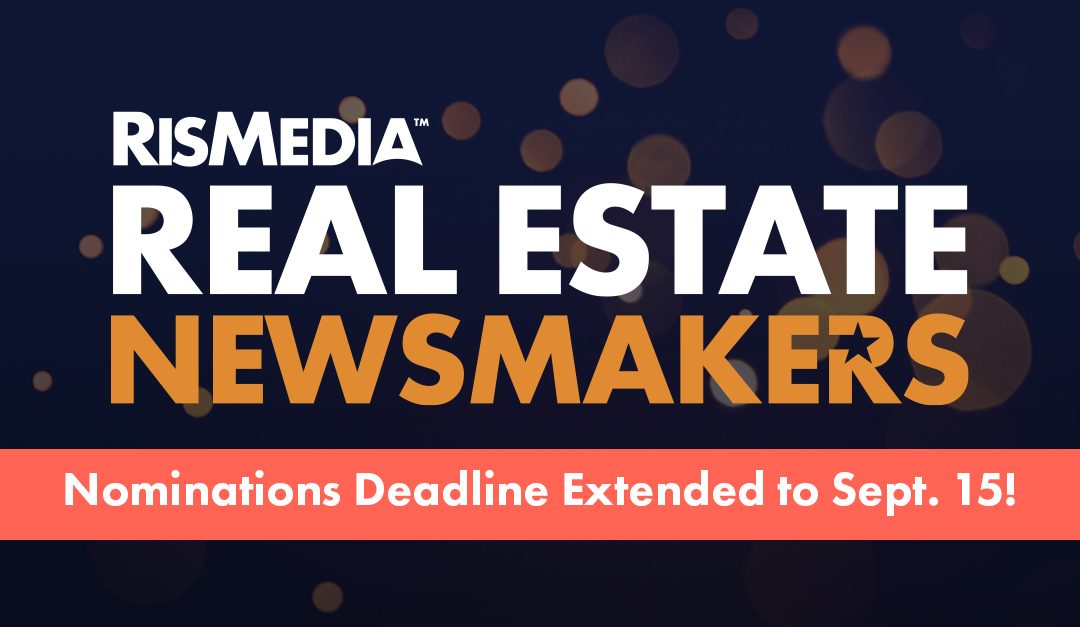 The Search Continues! Deadline Extended for RISMedia’s 2022 Real Estate Newsmakers Nominations