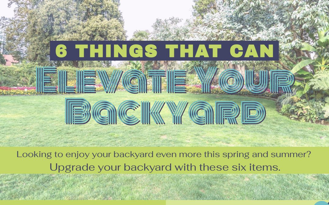 6 Things That Can Elevate Your Backyard