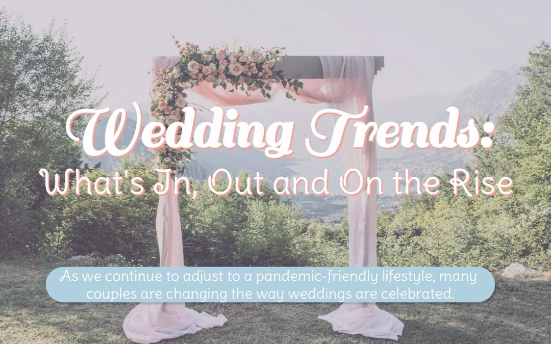 Wedding Trends: What’s In, Out and On the Rise