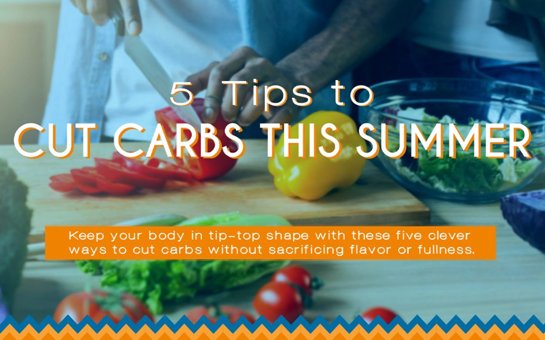 5 Tips to Cut Carbs This Summer